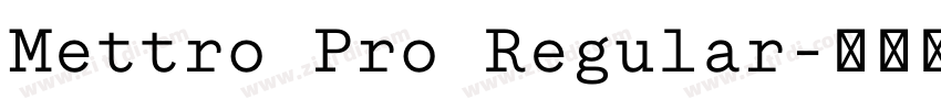 Mettro Pro Regular字体转换 Mettro Pro Regular字体转换